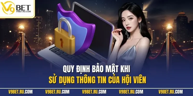 Quy định bảo mật khi sử dụng thông tin của hội viên